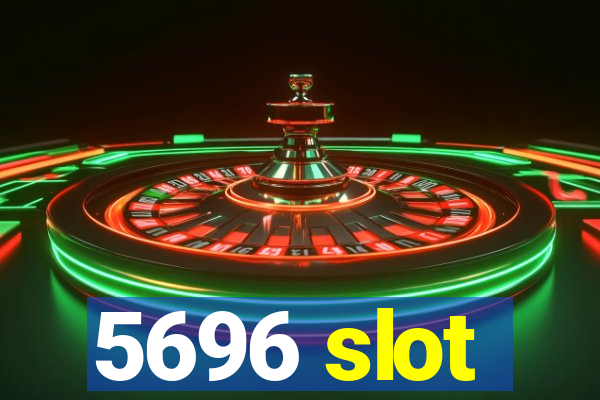 5696 slot